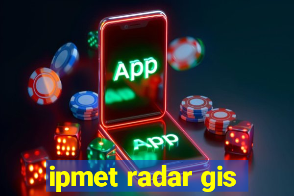 ipmet radar gis